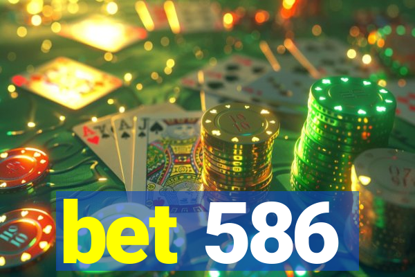 bet 586